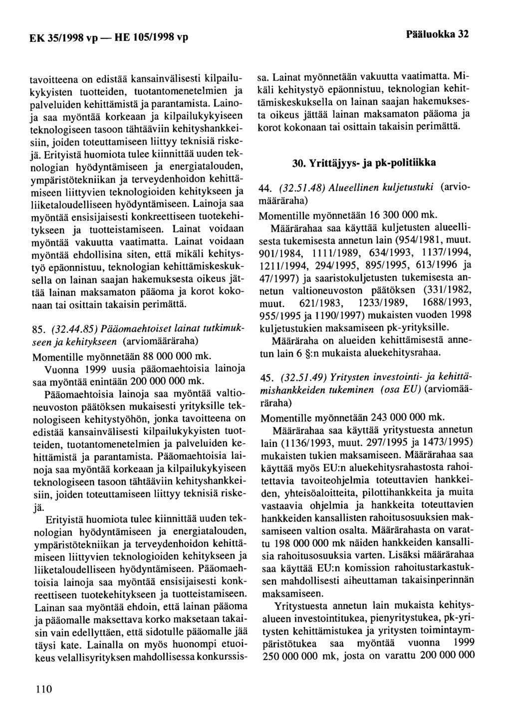 Pääluokka 32 tavoitteena on edistää kansainvälisesti kilpailukykyisten tuotteiden, tuotantomenetelmien ja palveluiden kehittämistä ja parantamista.