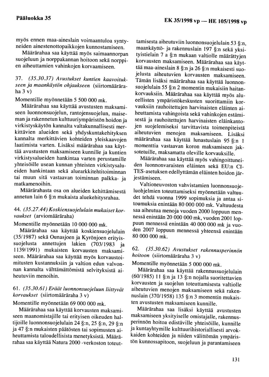 Pääluokka 35 EK 35/1998 vp- HE 105/1998 vp myös ennen maa-aineslain voimaantuloa syntyneiden ainestenottopaikkojen kunnostamiseen.