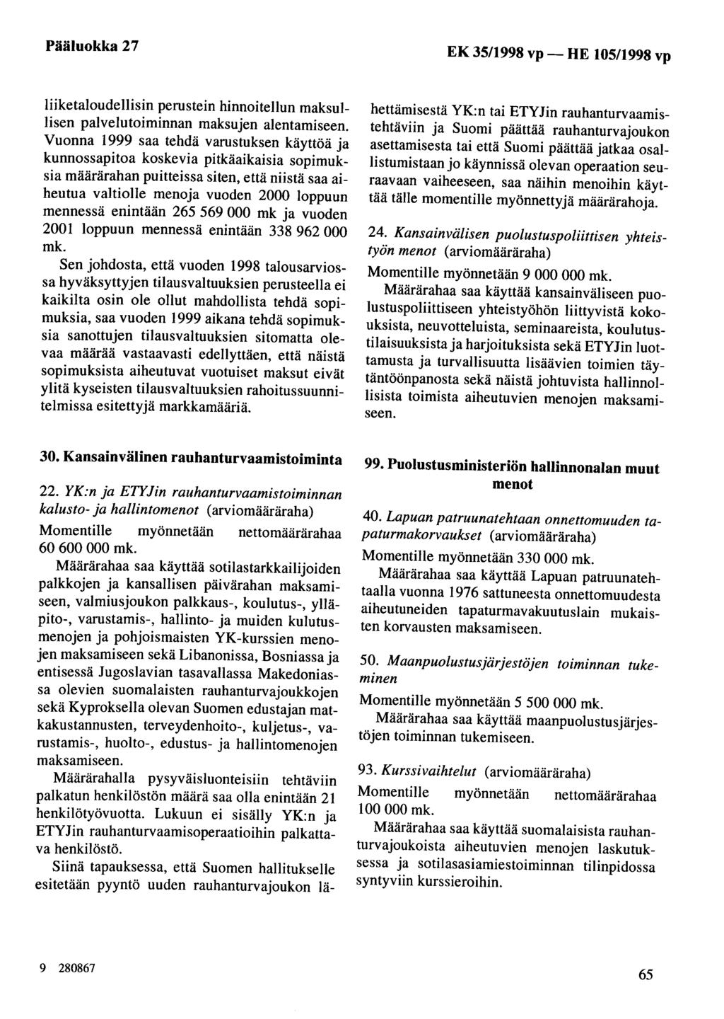 Pääluokka 27 EK 35/1998 vp- HE 105/1998 vp liiketaloudellisin perustein hinnoitellun maksullisen palvelutoiminnan maksujen alentamiseen.
