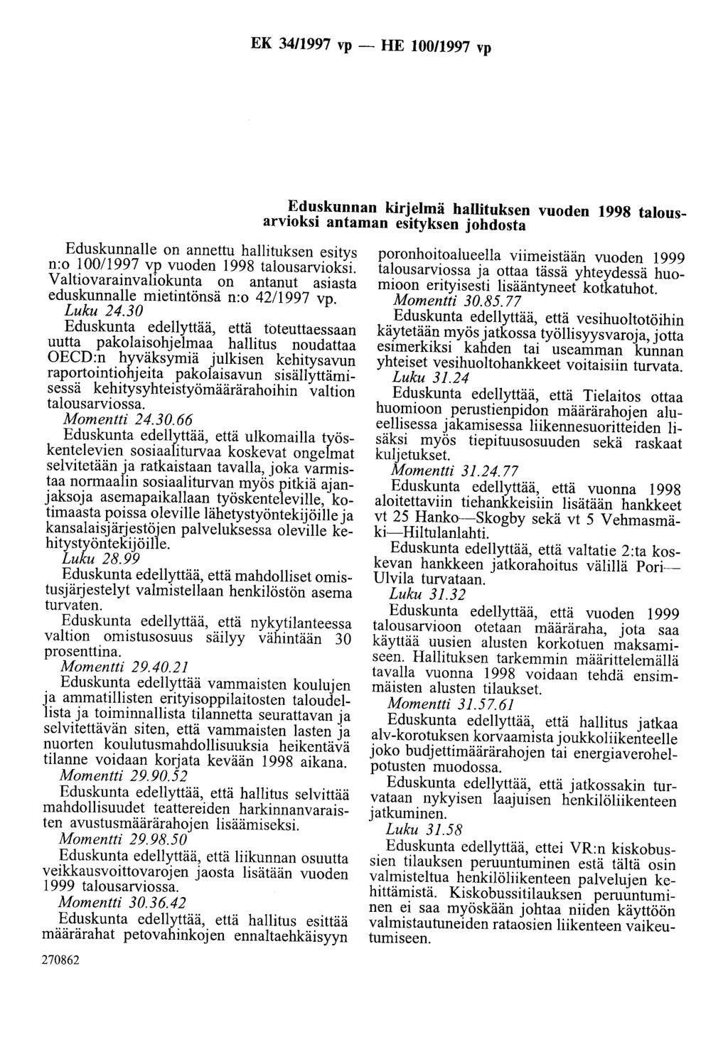 EK 34/1997 vp- HE 100/1997 vp Eduskunnan kirjelmä hallituksen vuoden 1998 talousarvioksi antaman esityksen johdosta Eduskunnalle on annettu hallituksen esitys n:o 100/1997 vp vuoden 1998