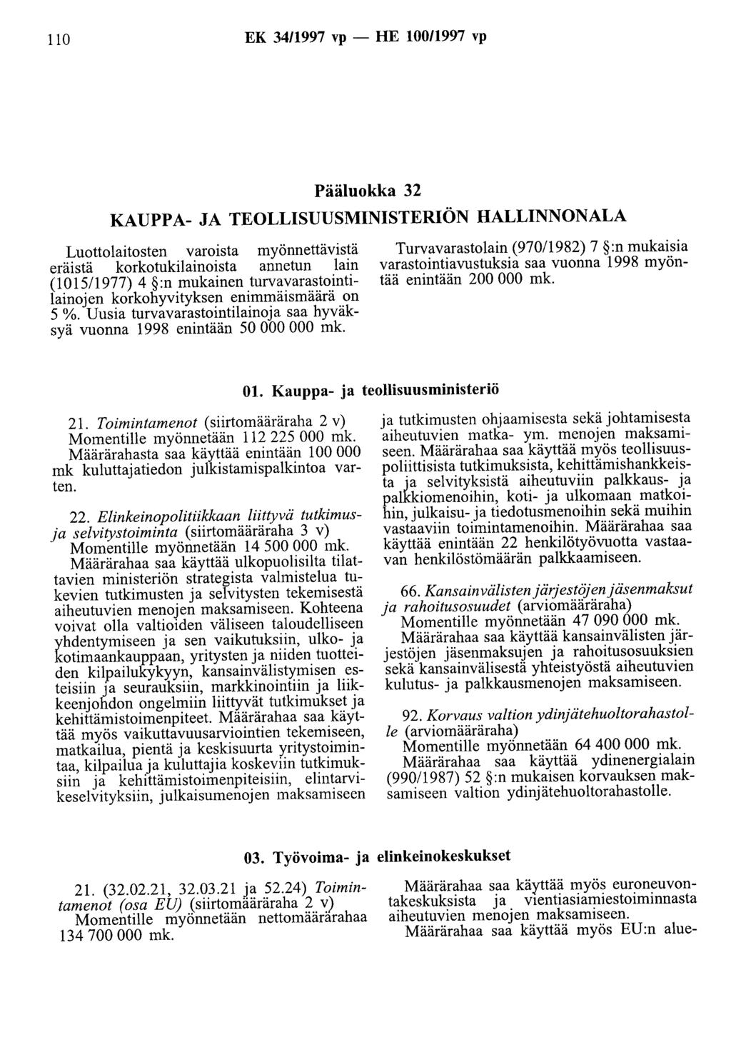 110 EK 34/1997 vp- HE 100/1997 vp Pääluokka 32 KAUPPA- JA TEOLLISUUSMINISTERIÖN HALLINNONALA Luottolaitosten varoista myönnettävistä eräistä korkotukilainoista annetun lain (1 0 1511977) 4 :n