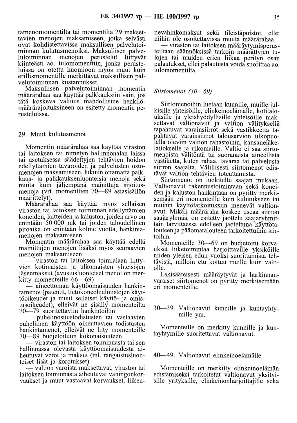 EK 3411997 vp -HE 10011997 vp 35 tamenomomentilta tai momentilta 29 maksettavien menojen maksamiseen, jotka selvästi ovat kohdistettavissa maksullisen palvelutoiminnan kulutusmenoiksi.