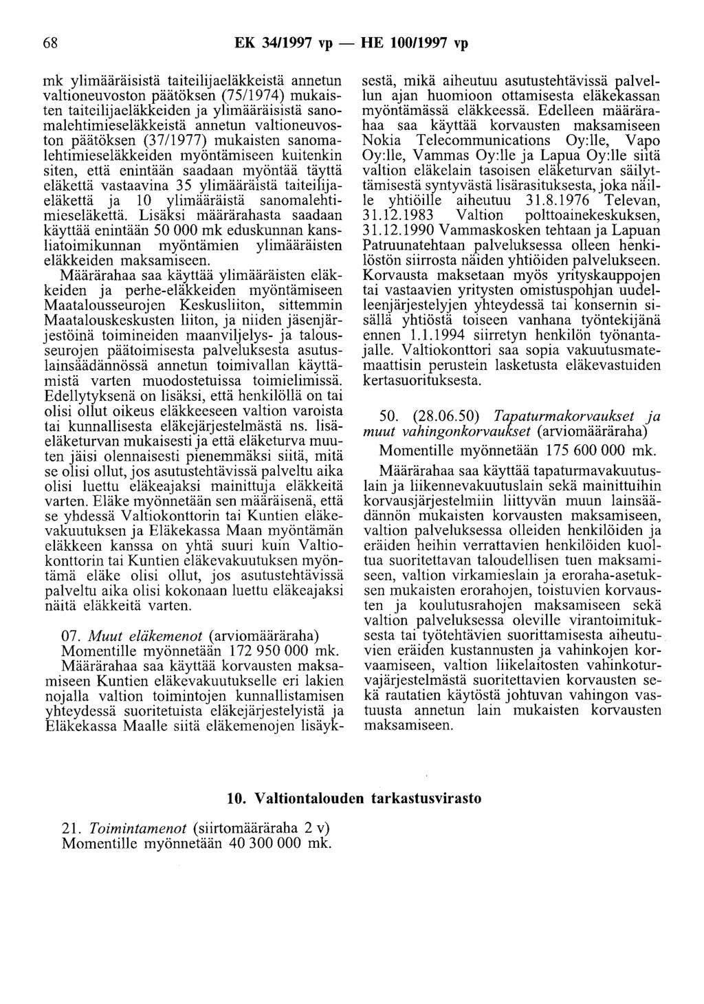68 EK 34/1997 vp- HE 100/1997 vp mk ylimääräisistä taiteilijaeläkkeistä annetun valtioneuvoston päätöksen (75/1974) mukaisten taiteilijaeläkkeiden ja ylimääräisistä sanomalehtimieseläkkeistä annetun