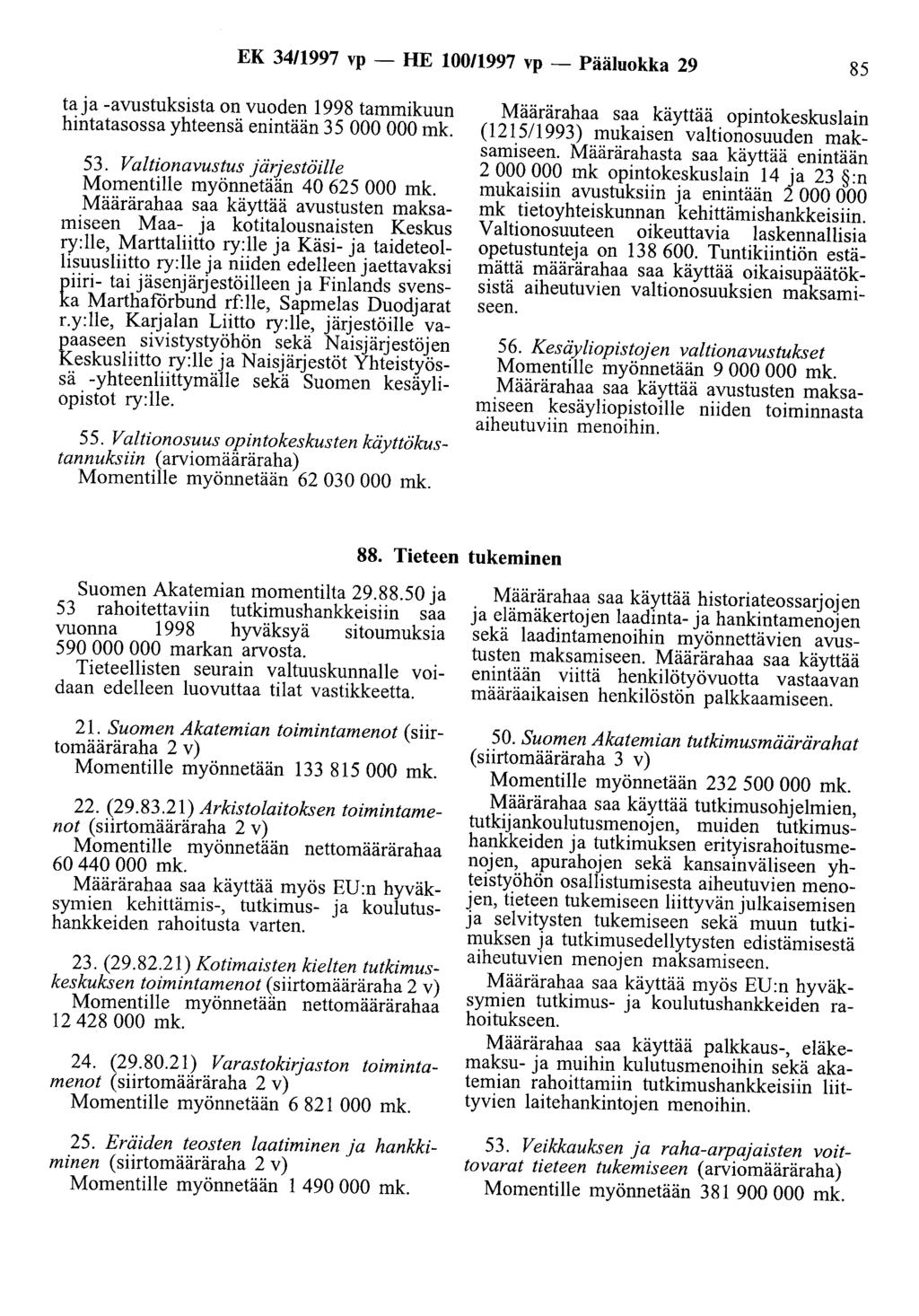 EK 34/1997 vp -HE 10011997 vp- Pääluokka 29 85 ta ja -avustuksista on vuoden 1998 tammikuun hintatasossa yhteensä enintään 35 000 000 mk. 53.