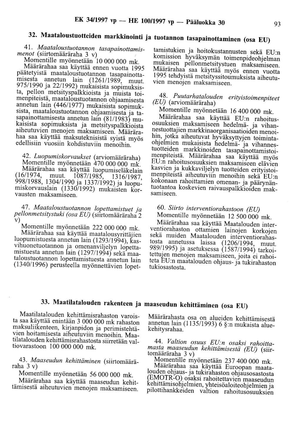 EK 3411997 vp - HE 100/1997 vp - Pääluokka 30 93 32. Maataloustuotteiden markkinointi ja tuotannon tasapainottaminen (osa EU) 41.