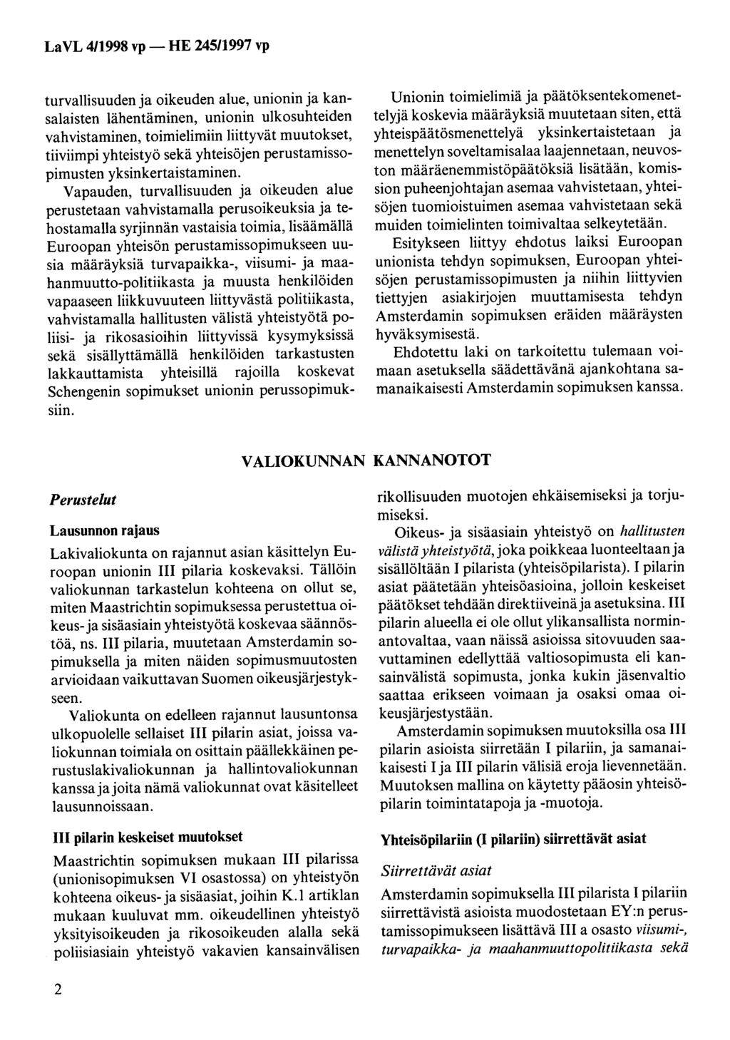 La VL 4/1998 vp - HE 245/1997 vp turvallisuuden ja oikeuden alue, unionin ja kansalaisten lähentäminen, unionin ulkosuhteiden vahvistaminen, toimielimiin liittyvät muutokset, tiiviimpi yhteistyö sekä