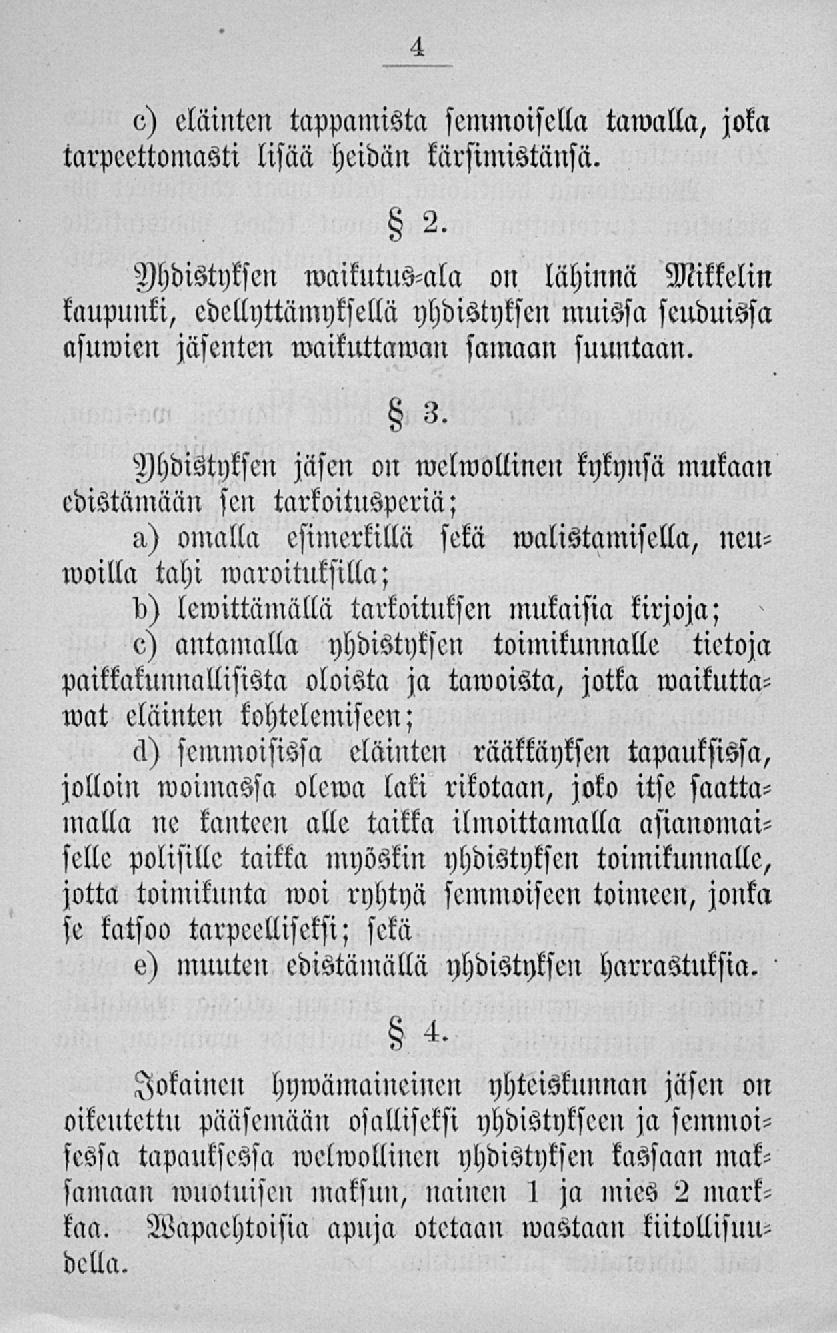 o) eläinten tappamista semmoisella tawalla, joka tarpeettomasti lisää heidän kärsimistänsä. 2.