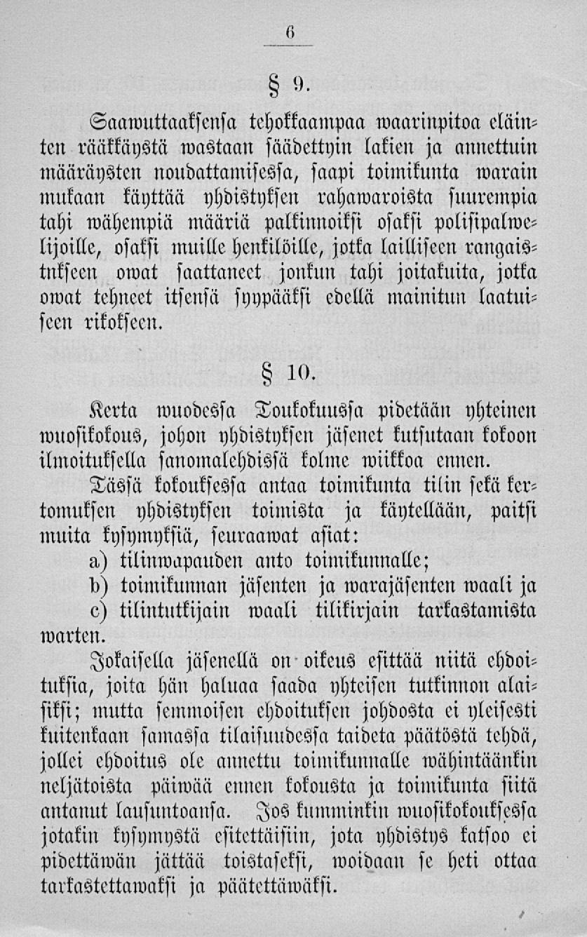 9- Saawuttaakscnsa tehokkaampaa waarinpitoa eläinten rääkkäystä wastaan säädettyin lakien ja anncttuin määräysten noudattamisessa, saapi toimikunta warain milkaan käyttää yhdistyksen rahawaroista