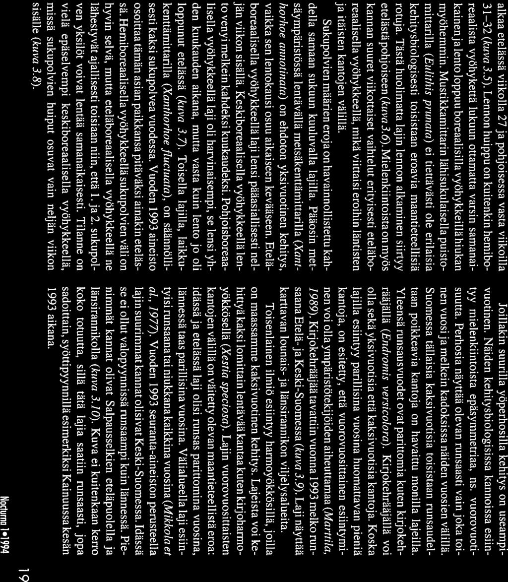 yksilöä/specimens V) N CN C ) Lr) N c.j c I- N.. CN C. C C C CN (%J r C ) ) C9 C9 Cv) Cv) Cv) ) ) viikko/week Kuva 3.