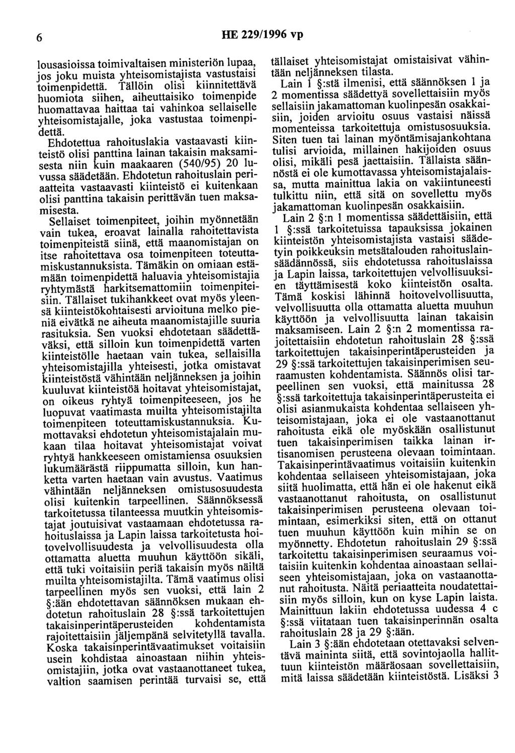 6 HE 229/1996 vp lousasioissa toimivaltaisen ministeriön lupaa, jos joku muista yhteisomistajista vastustaisi toimenpidettä.