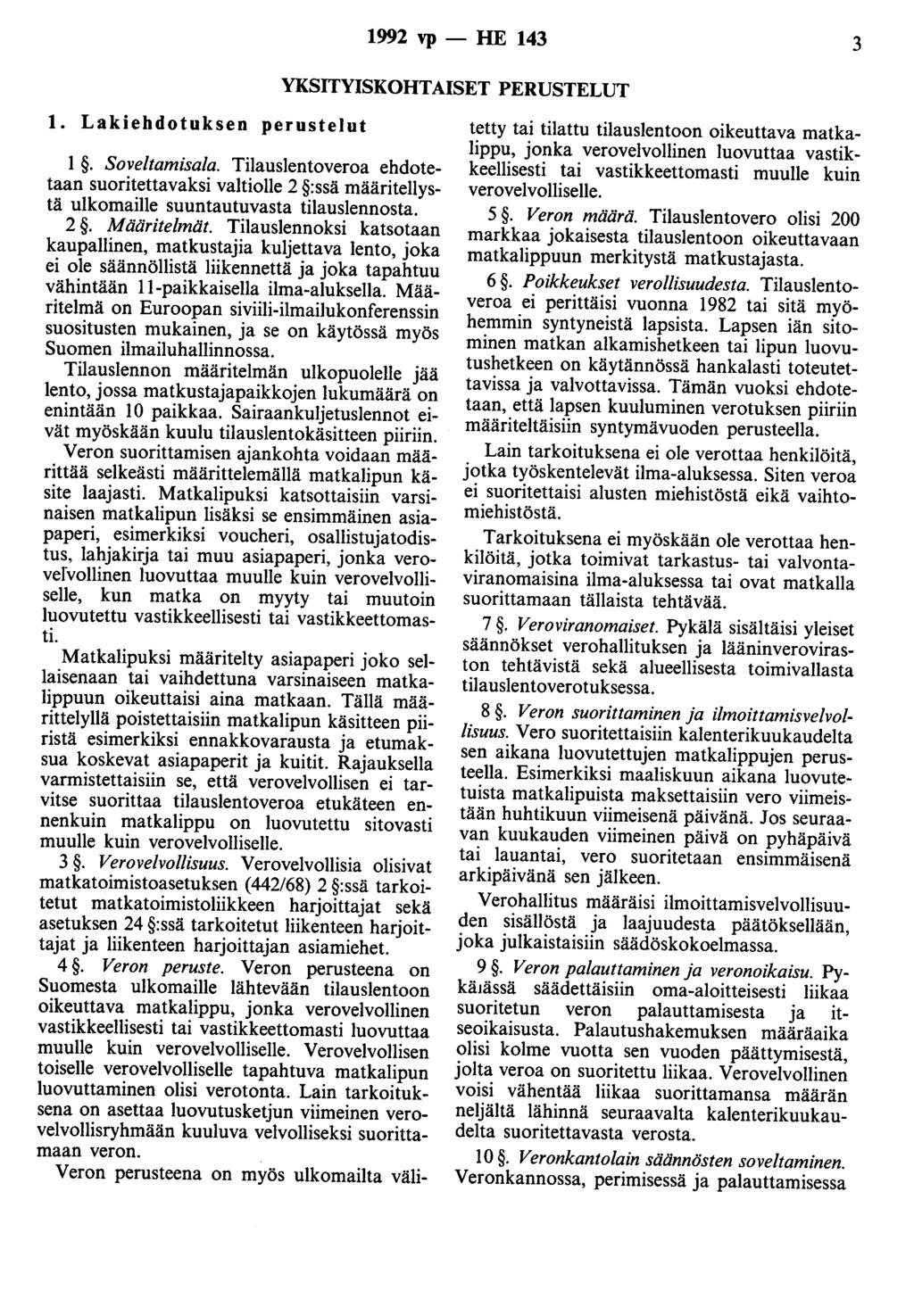 1992 vp - HE 143 3 YKSITYISKOHTAISET PERUSTELUT 1. Lakiehdotuksen perustelut I. Soveltamisala.