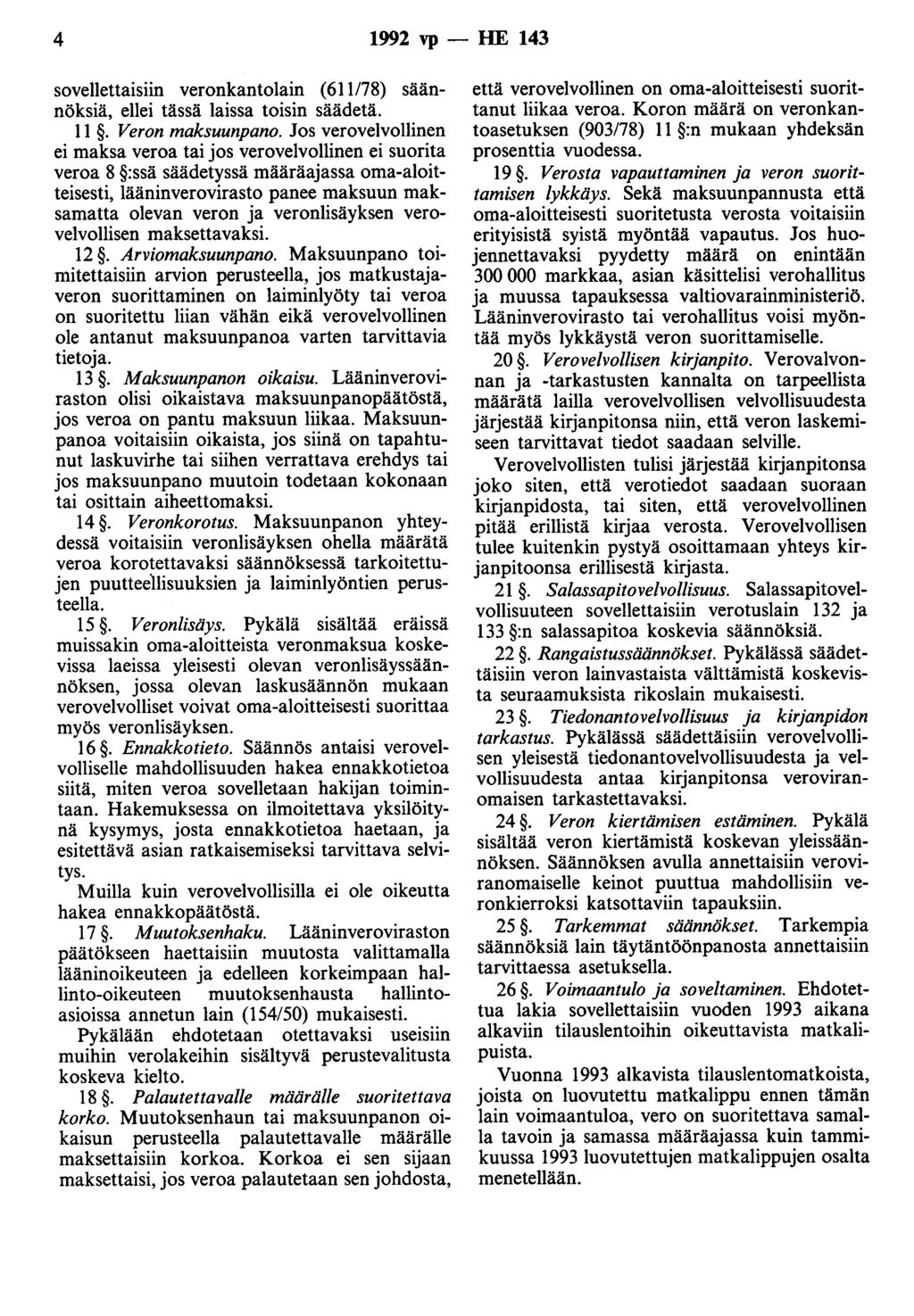 4 1992 vp - HE 143 sovellettaisiin veronkantolain (611178) säännöksiä, ellei tässä laissa toisin säädetä. II. Veron maksuunpano.