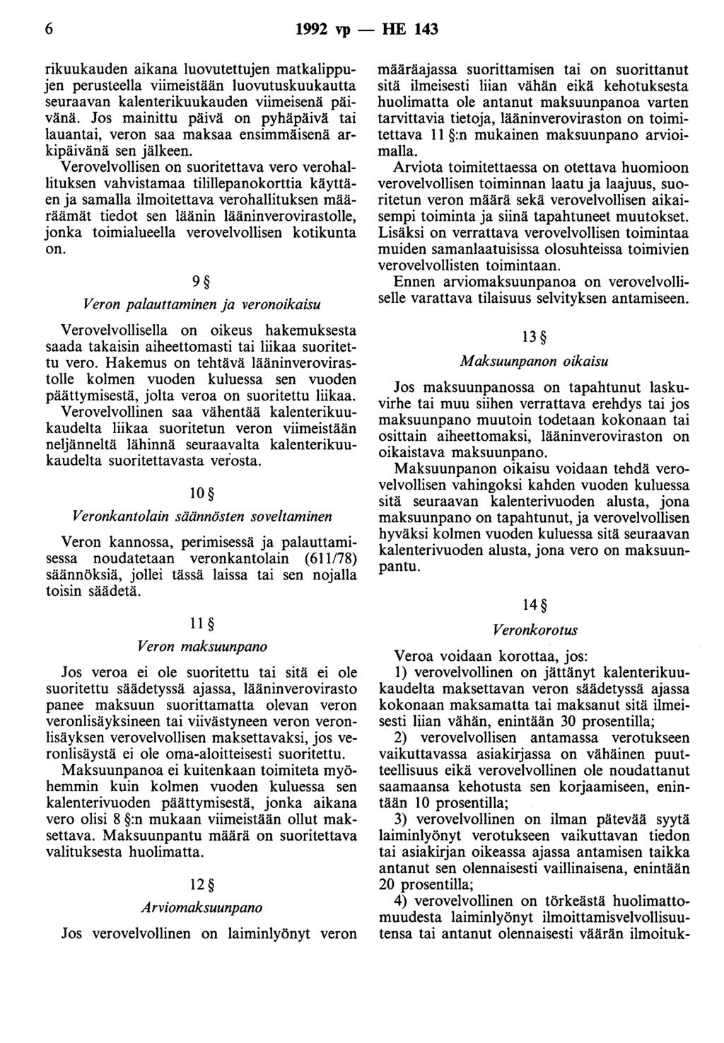 6 1992 vp - HE 143 rikuukauden aikana luovutettujen matkalippujen perusteella viimeistään luovutuskuukautta seuraavan kalenterikuukauden viimeisenä päivänä.