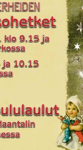 Su 27.1. klo 10 messu. Klemi, Saantola, Murtoperä. ARKIEHTOOLLINEN ke klo 12 Seurakuntakeskuksen kappelissa 5.12. Murtoperä, Mustonen. 12.12. Lindberg, Hartikainen. 2019: 9.1. Mustonen, Hartikainen.