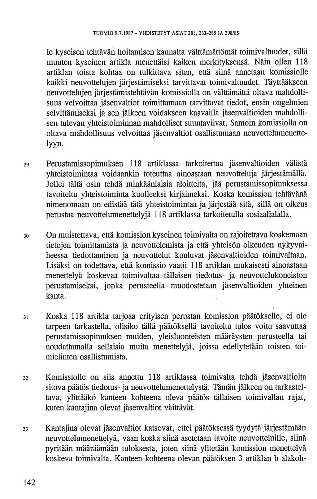 TUOMIO 9.7.1987 - YHDISTETYT ASIAT281, 283-285 JA 298/85 le kyseisen tehtävän hoitamisen kannalta välttämättömät toimivaltuudet, sillä muuten kyseinen artikla menettäisi kaiken merkityksensä.