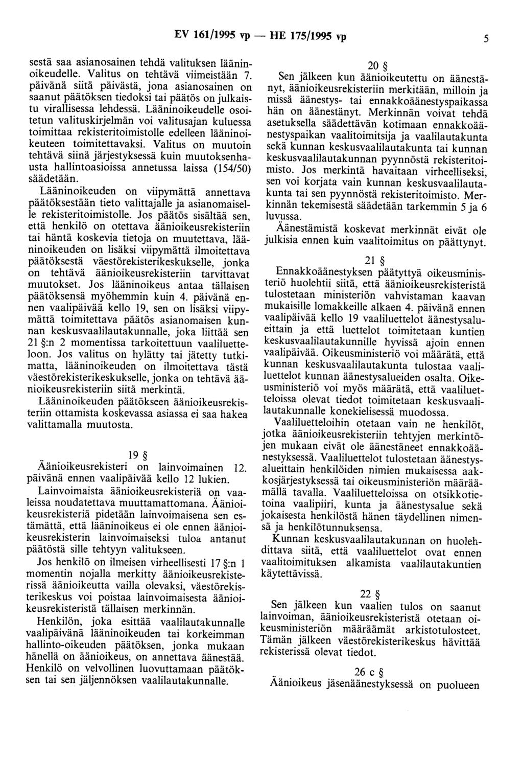 EV 161/1995 vp - HE 175/1995 vp 5 sestä saa asianosainen tehdä valituksen lääninoikeudelle. Valitus on tehtävä viimeistään 7.