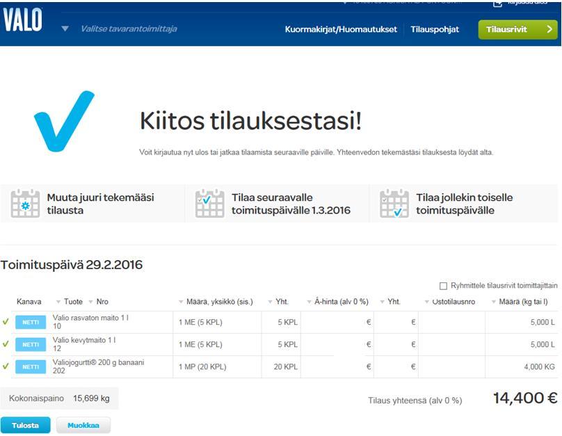 Tilauksen hyväksyminen (2/2) Hyväksyttyäsi tilauksen saat tästä vahvistuksen siirtymällä Kiitos tilauksestasi -sivulle.