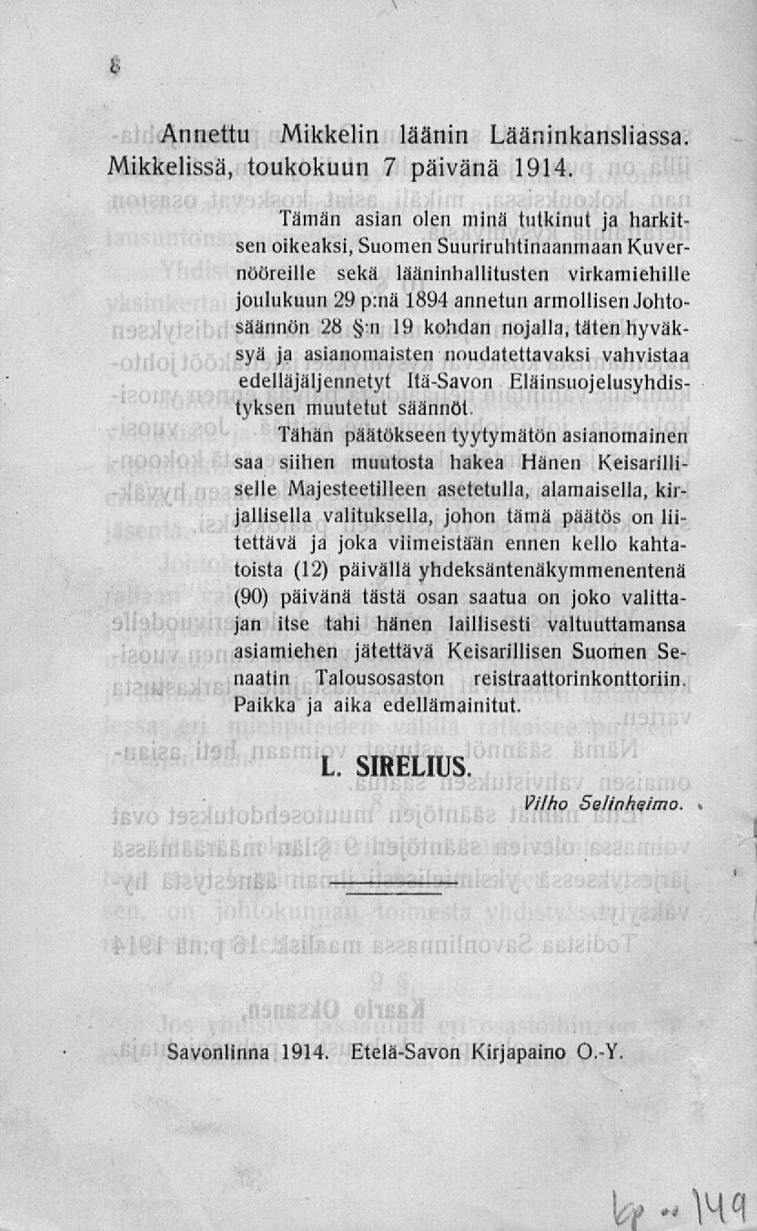 Annettu Mikkelin läänin Lääninkansliassa. Mikkelissä, toukokuun 7 päivänä 1914.