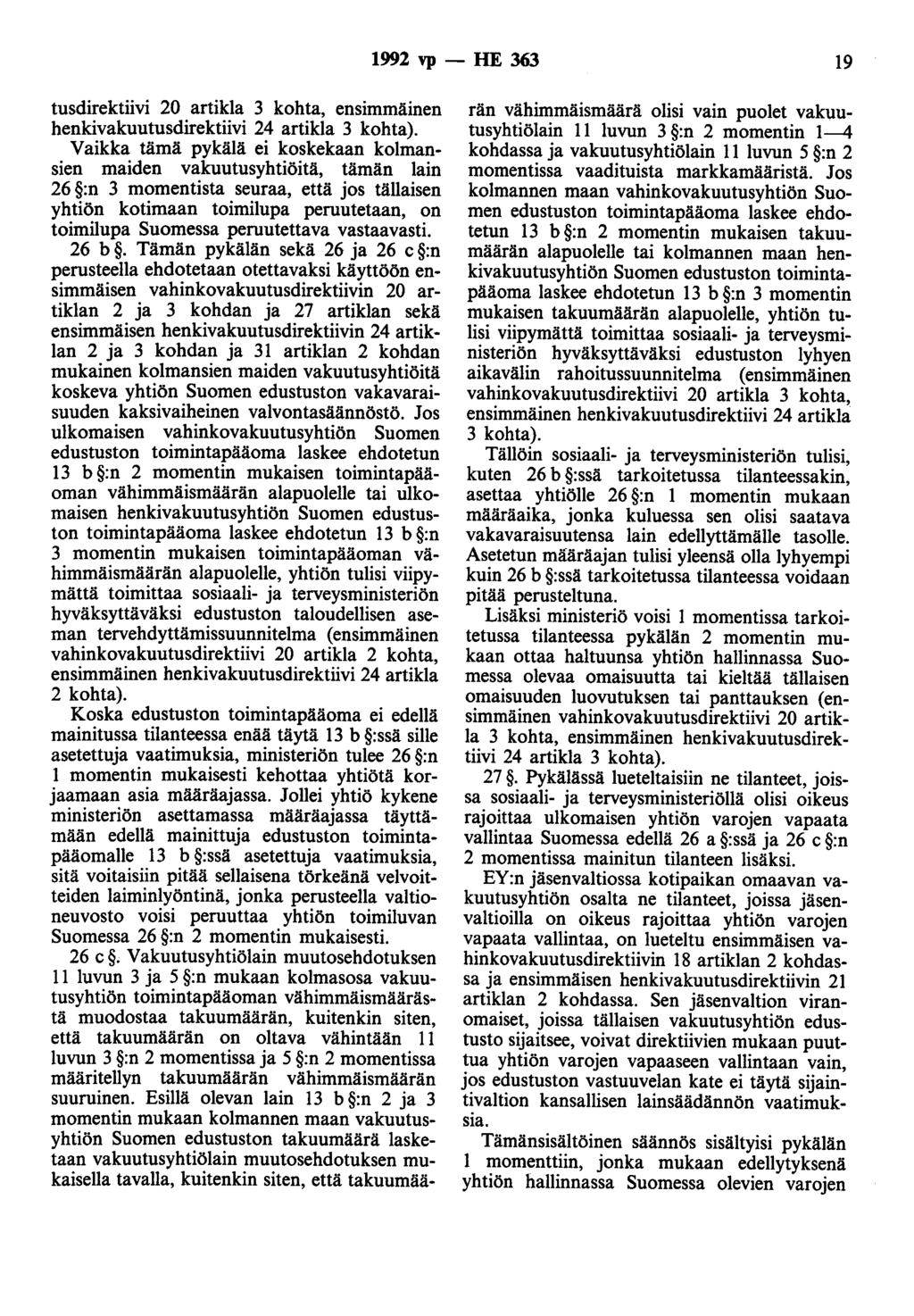 1992 vp - HE 363 19 tusdirektiivi 20 artikla 3 kohta, ensimmäinen henkivakuutusdirektiivi 24 artikla 3 kohta).
