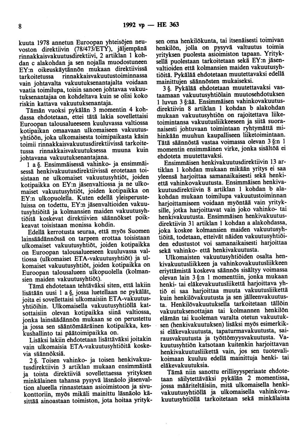 8 1992 vp- HE 363 kuuta 1978 annetun Euroopan yhteisöjen neuvoston direktiivin (78/473/ETY), jäljempänä rinnakkaisvakuutusdirektiivi, 2 artiklan 1 kohdan c alakohdan ja sen nojalla muodostuneen EY:n