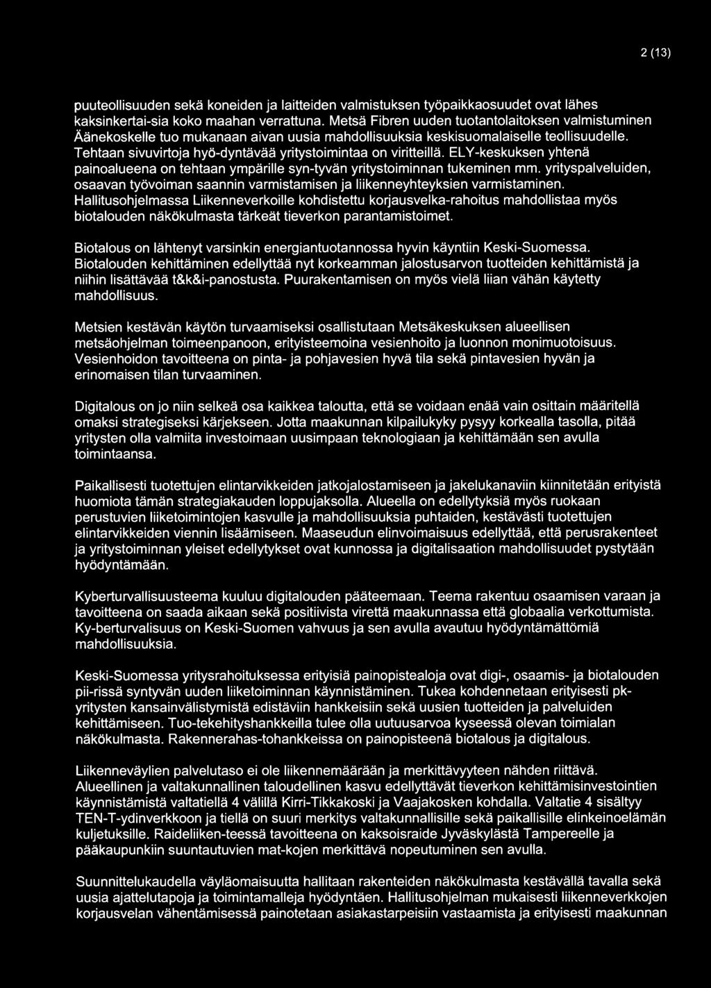 2(13) puuteollisuuden sekä koneiden ja laitteiden valmistuksen työpaikkaosuudet ovat lähes kaksinkertai-sia koko maahan verrattuna.