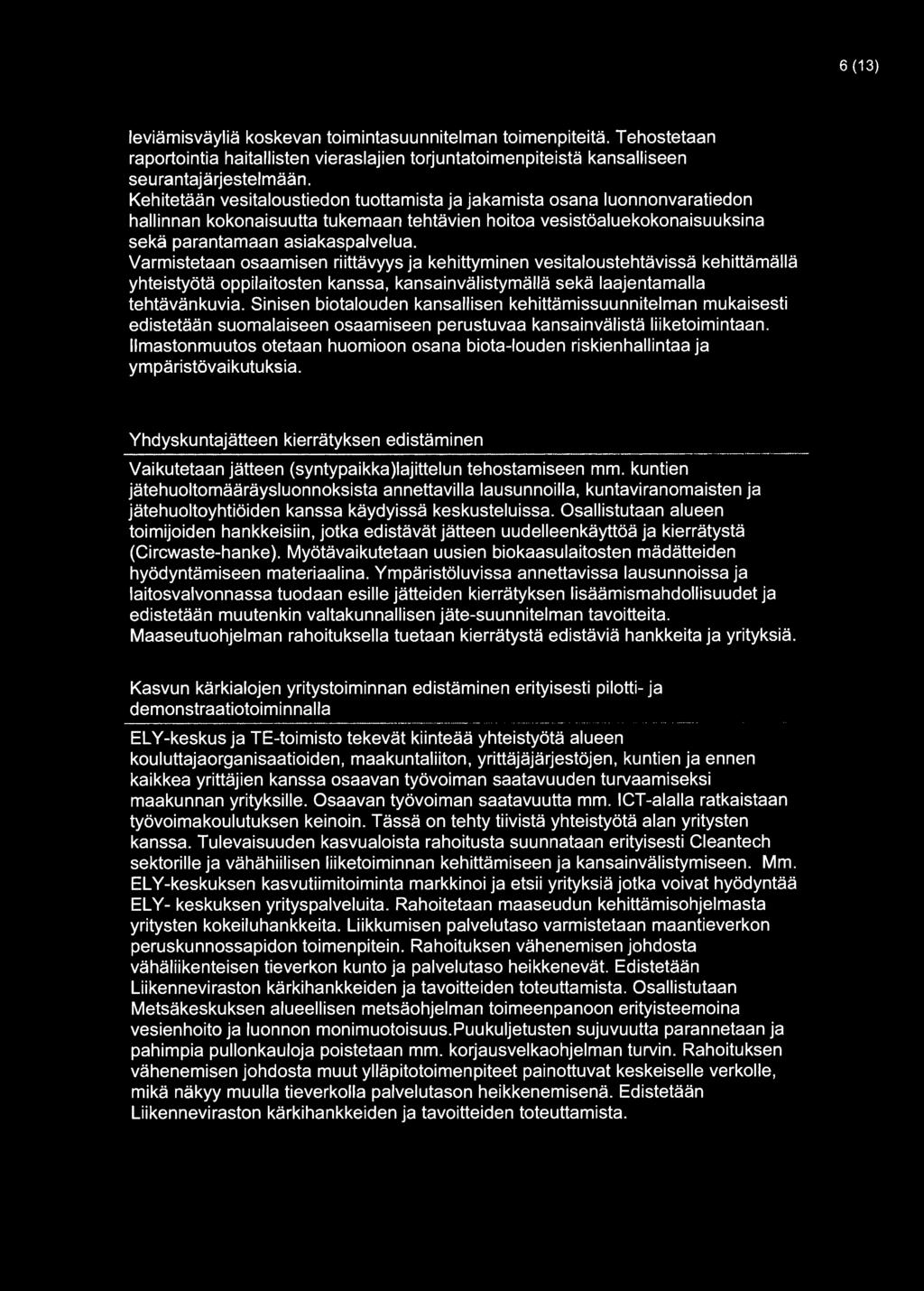 Varmistetaan osaamisen riittävyys ja kehittyminen vesitaloustehtävissä kehittämällä yhteistyötä oppilaitosten kanssa, kansainvälistymällä sekä laajentamalla tehtävänkuvia.