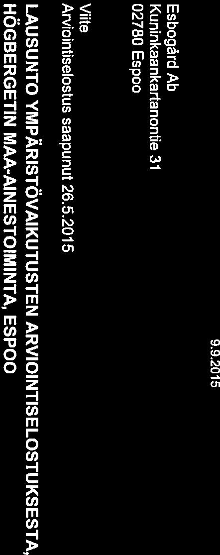 5.2014 saattanut vireille Högbergetin maa ainestoiminnan ympäristövaikutusten arviointimenettelyn toimittamalla Uudenmaan elinkeino- liikenne- ja ympäristökeskukseen (ELY-keskus) hanketta koskevan