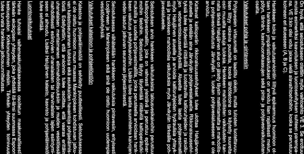 UUDELY/5107.04/2014 11)20 On hyvä, että selostukseen otettiin myös vaihtoehto VE 3. Se erottuu muista esimerkiksi kaavoituksen ja luontoselvityksen suhteen parempa na.