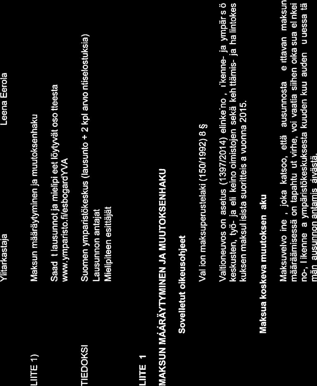 UUDELY/5/07.04/201 4 20/20 Lähetämme kopiot arviointiselostuksesta saamistamme lausunnoista ja mielipiteistä hankkeesta vastaavalle. Alkuperäiset asiakirjat säilytetään Uudenmaan ELY-keskuksessa.