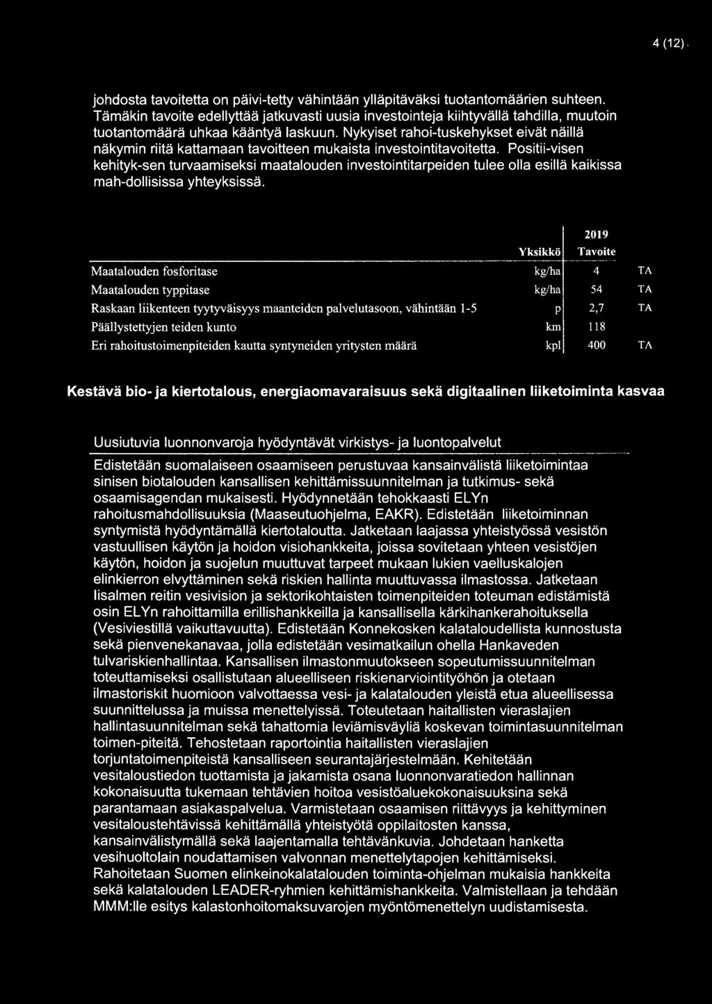 Nykyiset rahoi-tuskehykset eivät näillä näkymin riitä kattamaan tavoitteen mukaista investointitavoitetta.
