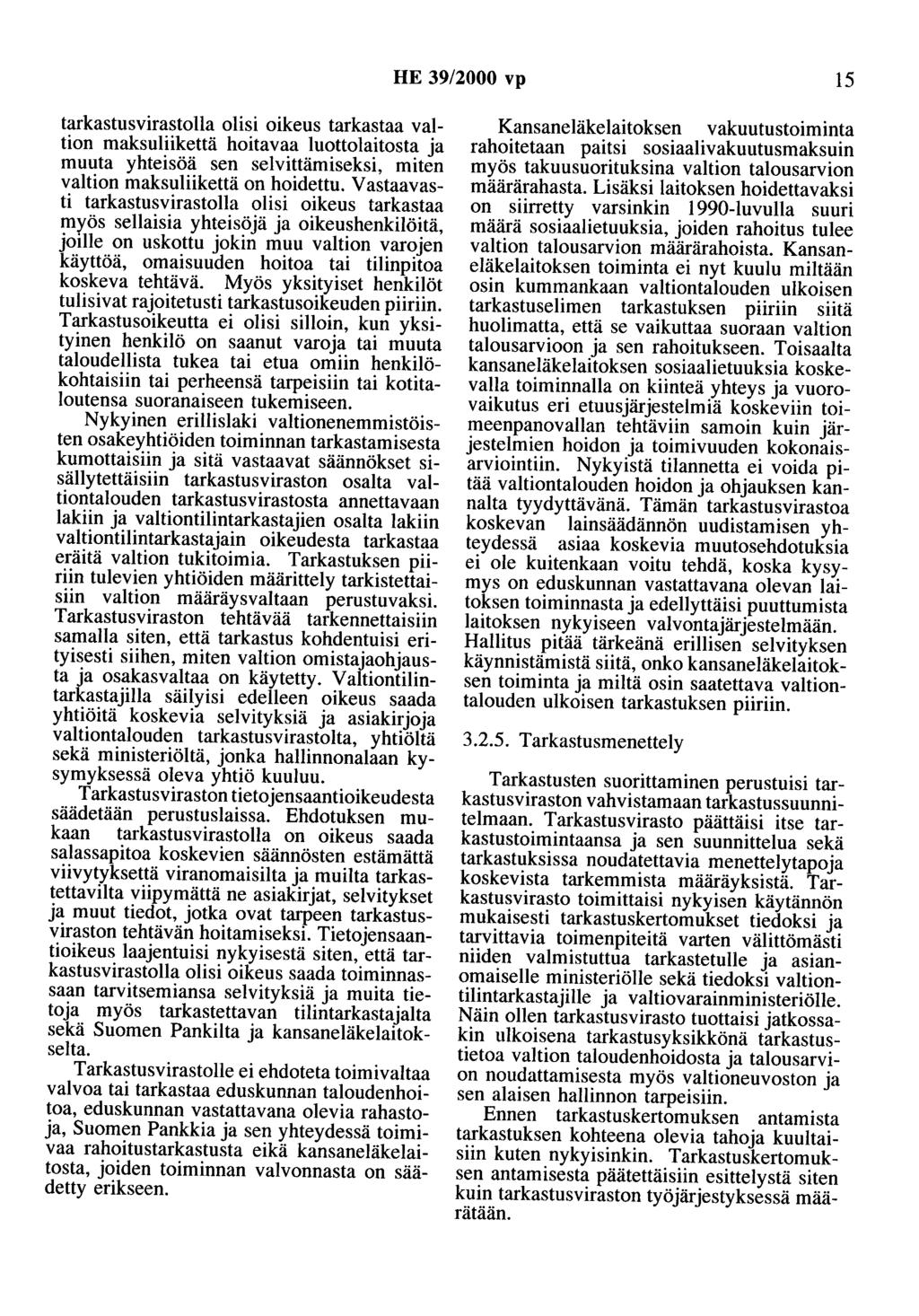 HE 39/2000 vp 15 tarkastusvirastolla olisi oikeus tarkastaa valtion maksuliikettä hoitavaa luottolaitosta ja muuta yhteisöä sen selvittämiseksi, miten valtion maksuliikettä on hoidettu.