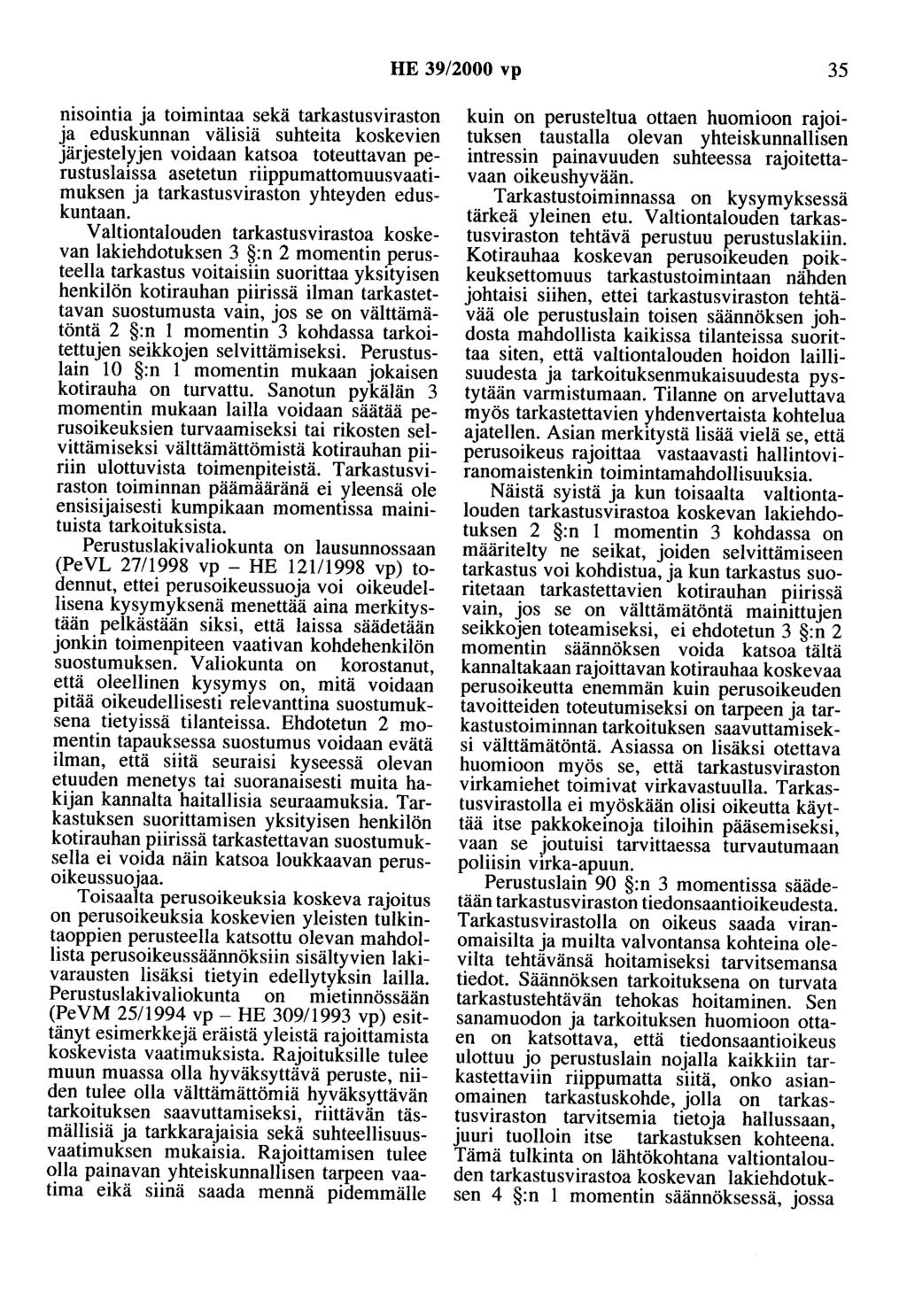 HE 39/2000 vp 35 nisointia ja toimintaa sekä tarkastusviraston ja eduskunnan välisiä suhteita koskevien järjestelyjen voidaan katsoa toteuttavan perustuslaissa asetetun riippumattomuusvaatimuksen ja