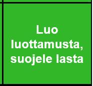 6. LUO LUOTTAMUSTA, SUOJELE LASTA Tavoite: Verkkokoulutuksen laaja käyttöön otto Vastuuagentti kaikki yhdessä Muu vastuuhenkilö Lähtötilakuvaus Huomaa linkittyminen monitoimijaiseen yhteistyöhön,