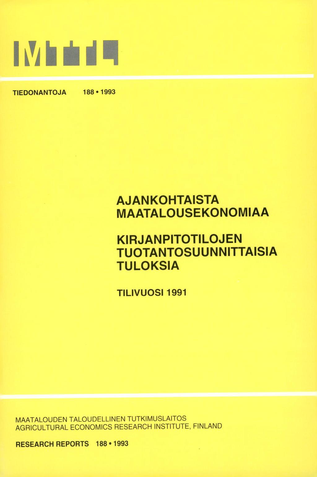 h'ah iu,i II TIEDONANTOJA 188 1993 AJANKOHTAISTA MAATALOUSEKONOMIAA KIRJANPITOTILOJEN TUOTANTOSUUNNITTAISIA TULOKSIA