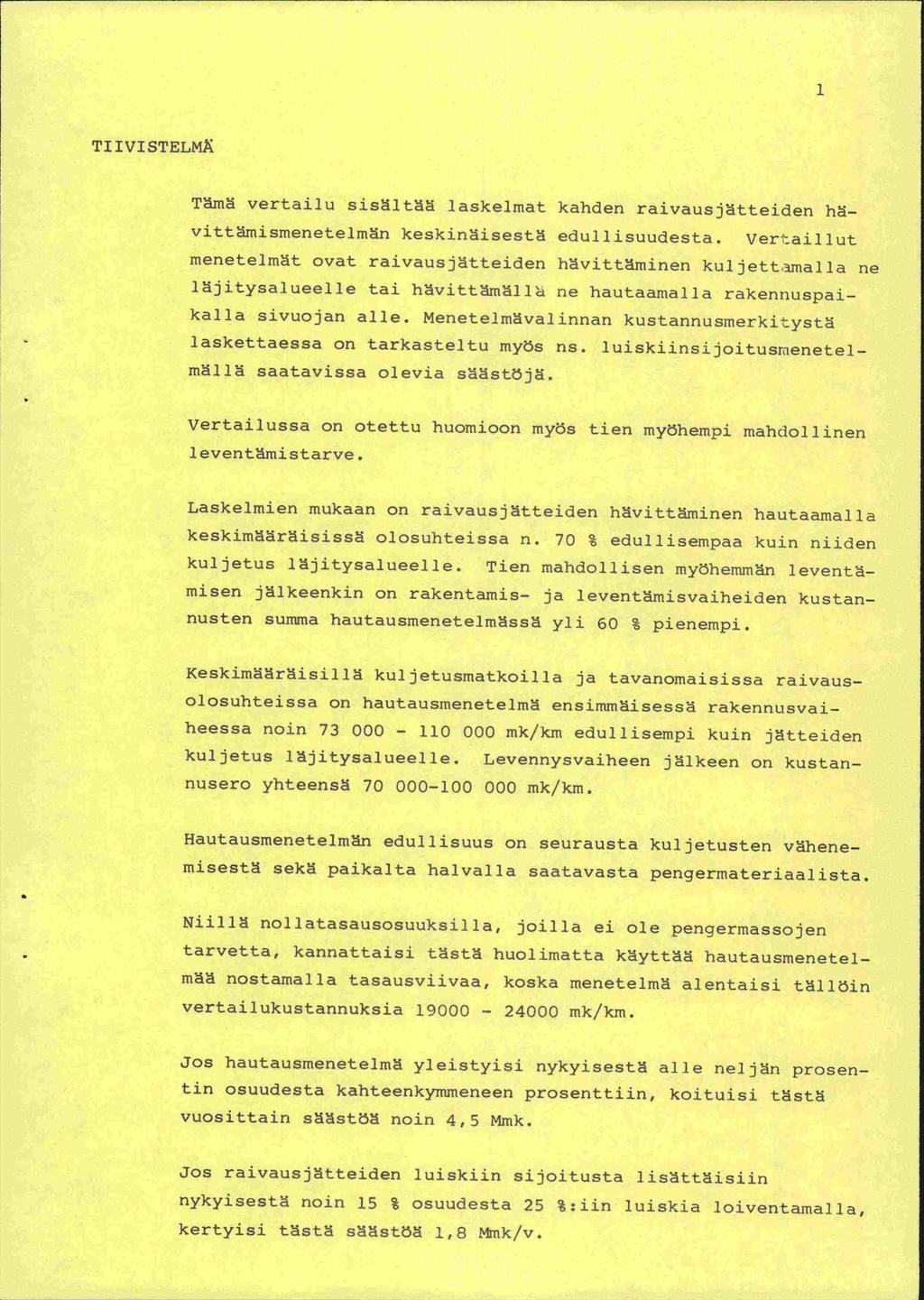 1 TI IVISTELM Tämä vertailu sisältää laskelmat kanden raivausjätteiden hävittämjsmeneteimän keskinäisestä eduiljsuudesta.