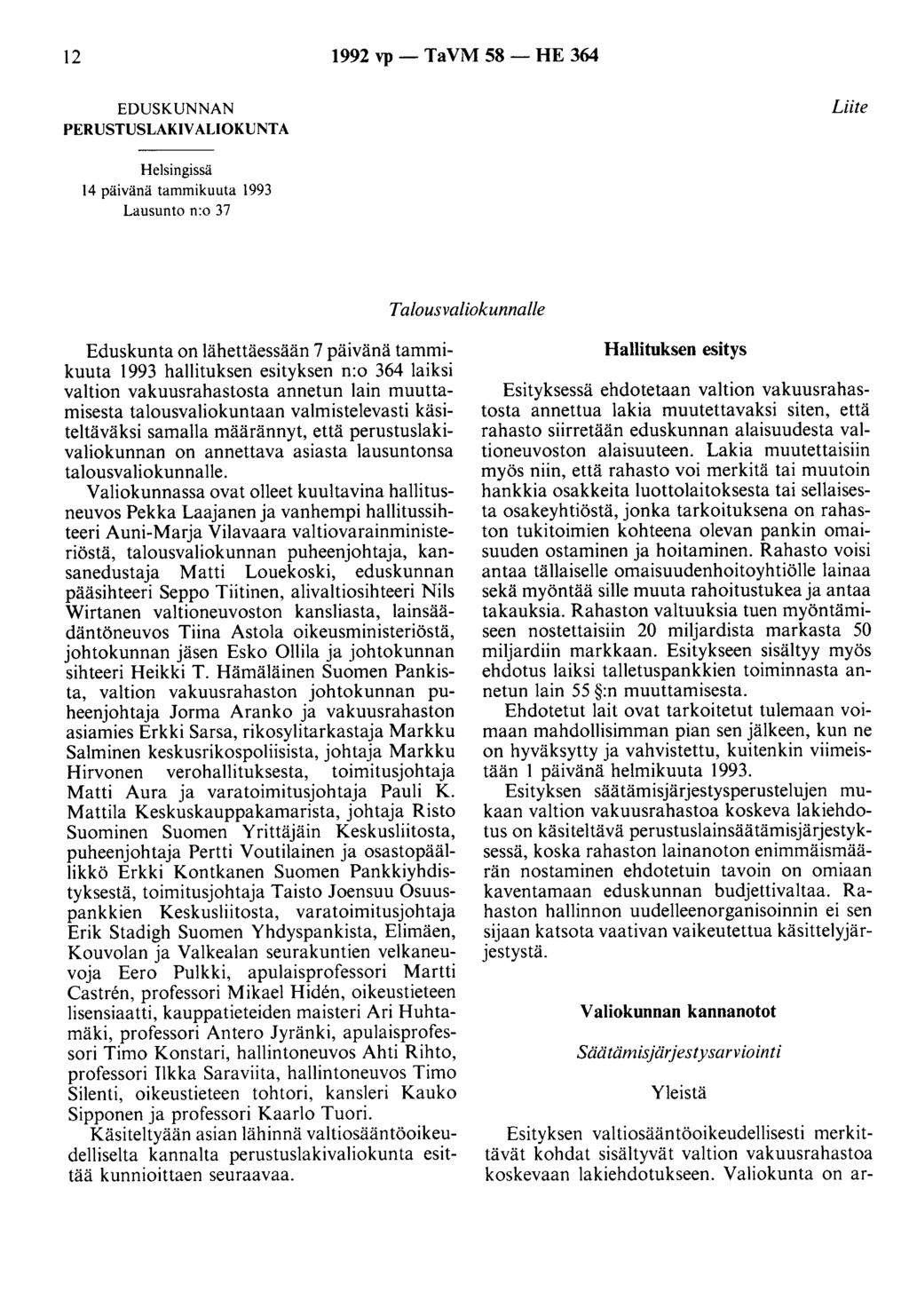 12 1992 vp- TaVM 58- HE 364 EDUSKUNNAN PERUSTUSLAKIV ALI OK UNTA Liite Helsingissä 14 päivänä tammikuuta 1993 Lausunto n:o 37 Talousvaliokunnalle Eduskunta on lähettäessään 7 päivänä tammikuuta 1993