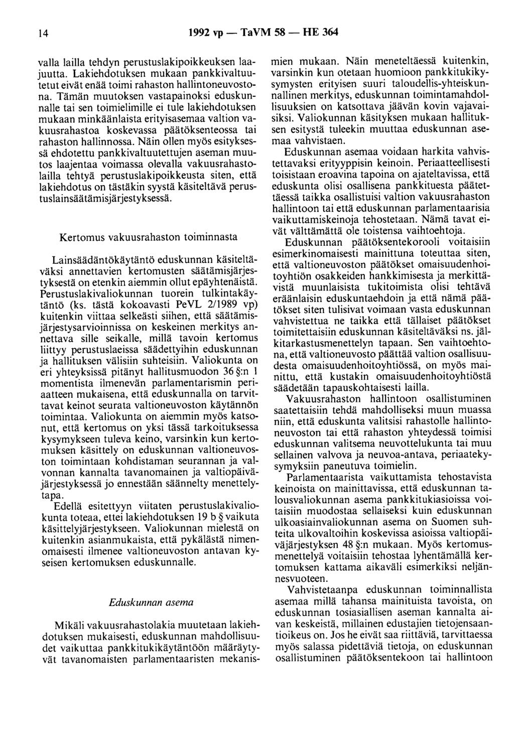 14 1992 vp- TaVM 58- HE 364 valla lailla tehdyn perustuslakipoikkeuksen laajuutta. Lakiehdotuksen mukaan pankkivaltuutetut eivät enää toimi rahaston hallintoneuvostona.