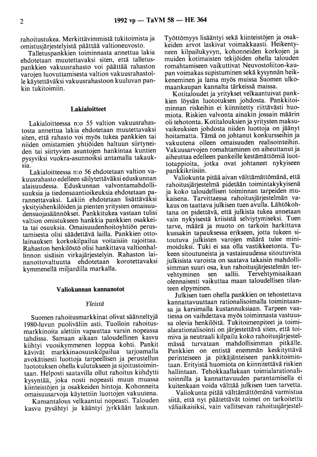 2 1992 vp- TaVM 58- HE 364 rahoitus tukea. Merkittävimmistä tukitoimista ja omistusjärjestelyistä päättää valtioneuvosto.