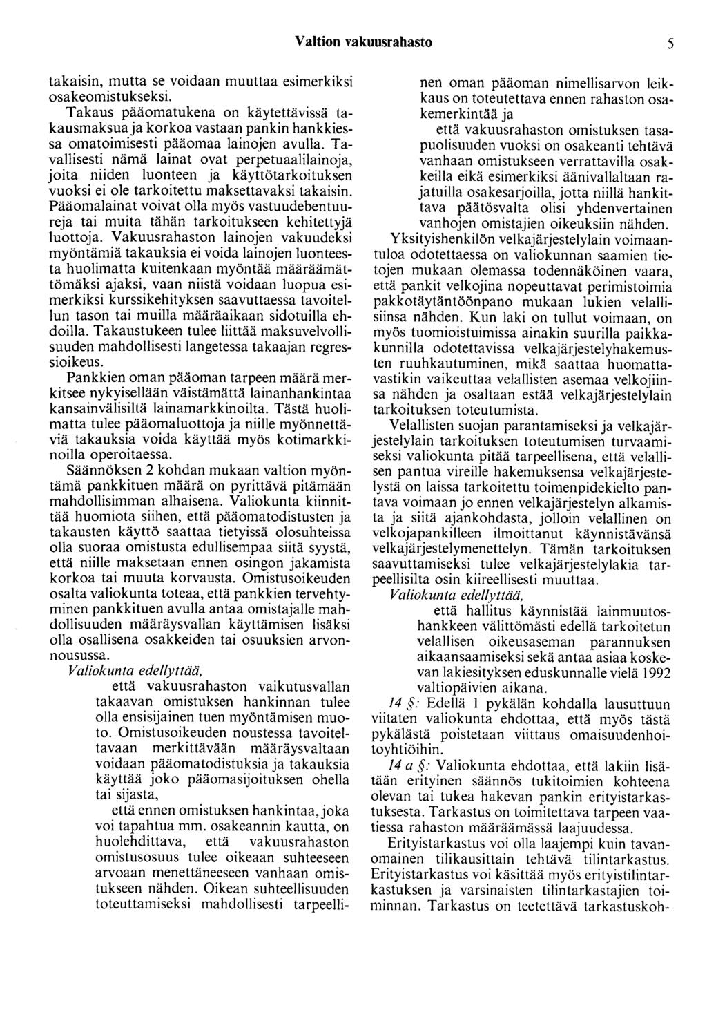 Valtion vakuusrahasto 5 takaisin, mutta se voidaan muuttaa esimerkiksi osakeomistukseksi.