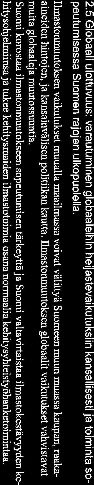 5 (7) 2.5 Giobaali ulottuvuus: varautuminen giobaaleihin heijastevaikutuksiin kansallisesti ja toiminta so peutumisessa Suomen rajojen ulkopuolella.