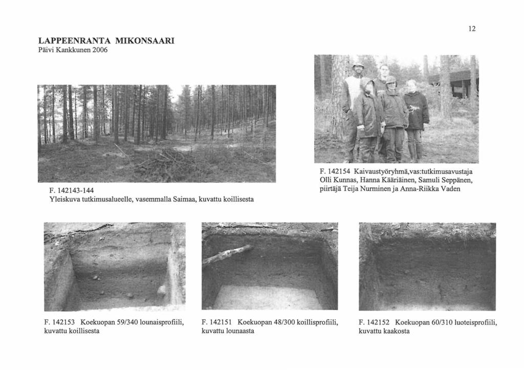 LAPPEENRANTA MIKONSAAJU Päivi Kankkunen 2006 12 F. 142143-144 Yleiskuva tutkimusalueelle, vasemmalla Saimaa, kuvattu koillisesta F.