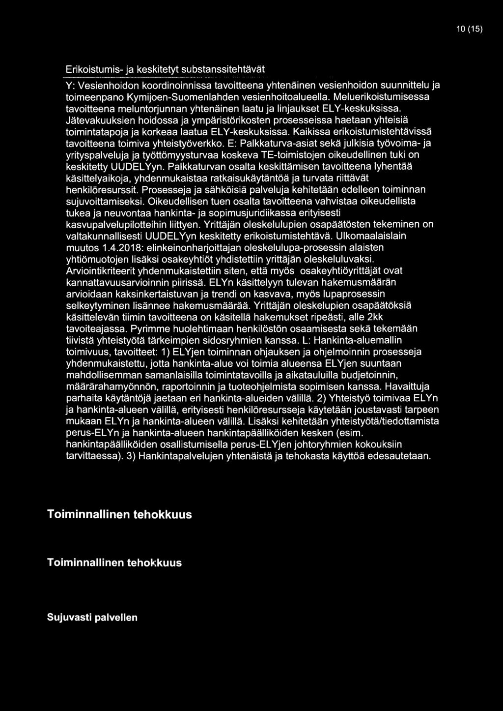 Jätevakuuksien hoidossa ja ympäristörikosten prosesseissa haetaan yhteisiä toimintatapoja ja korkeaa laatua ELY-keskuksissa. Kaikissa erikoistumistehtävissä tavoitteena toimiva yhteistyöverkko.