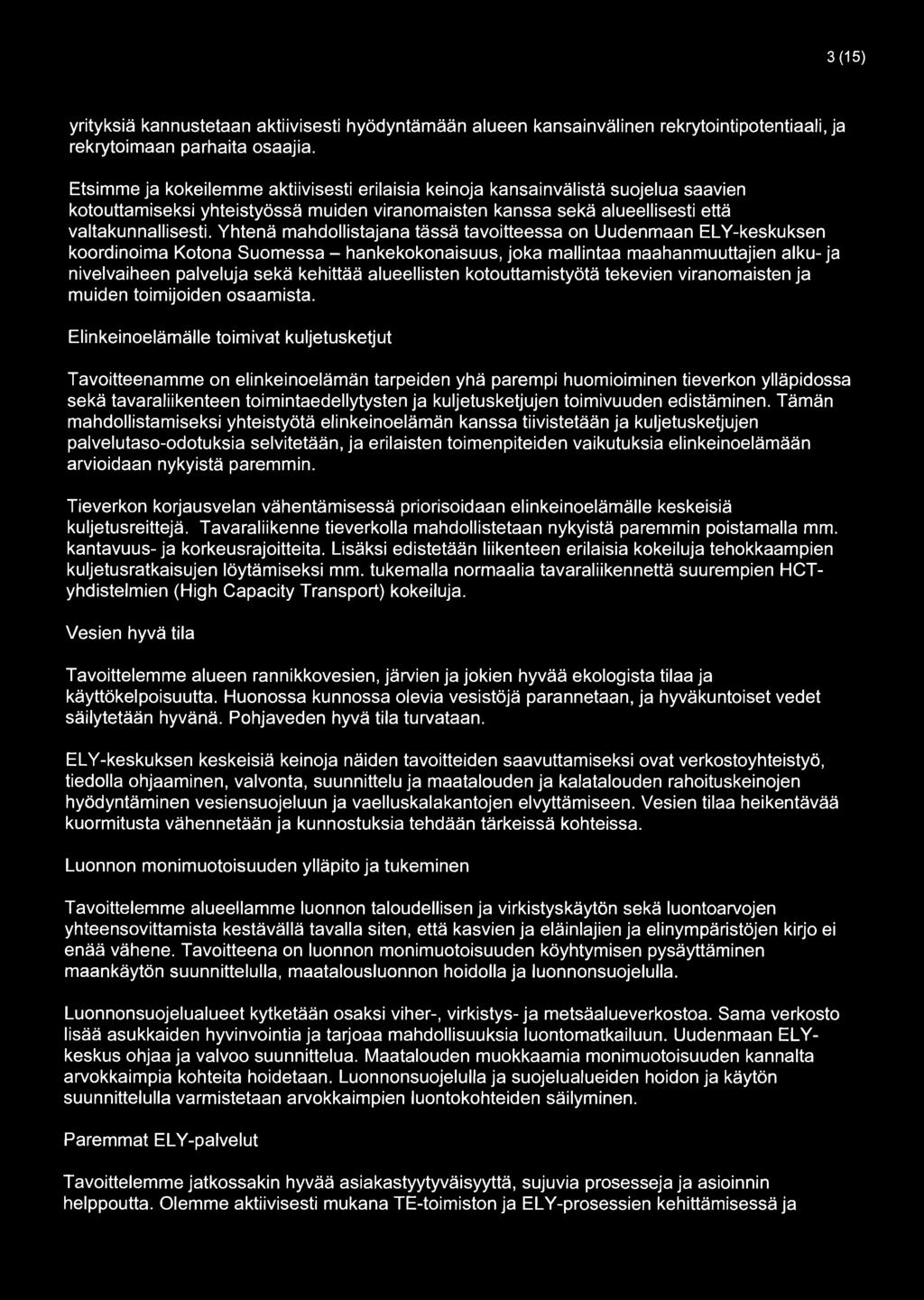 3(15) yrityksiä kannustetaan aktiivisesti hyödyntämään alueen kansainvälinen rekrytointipotentiaali, ja rekrytoimaan parhaita osaajia.