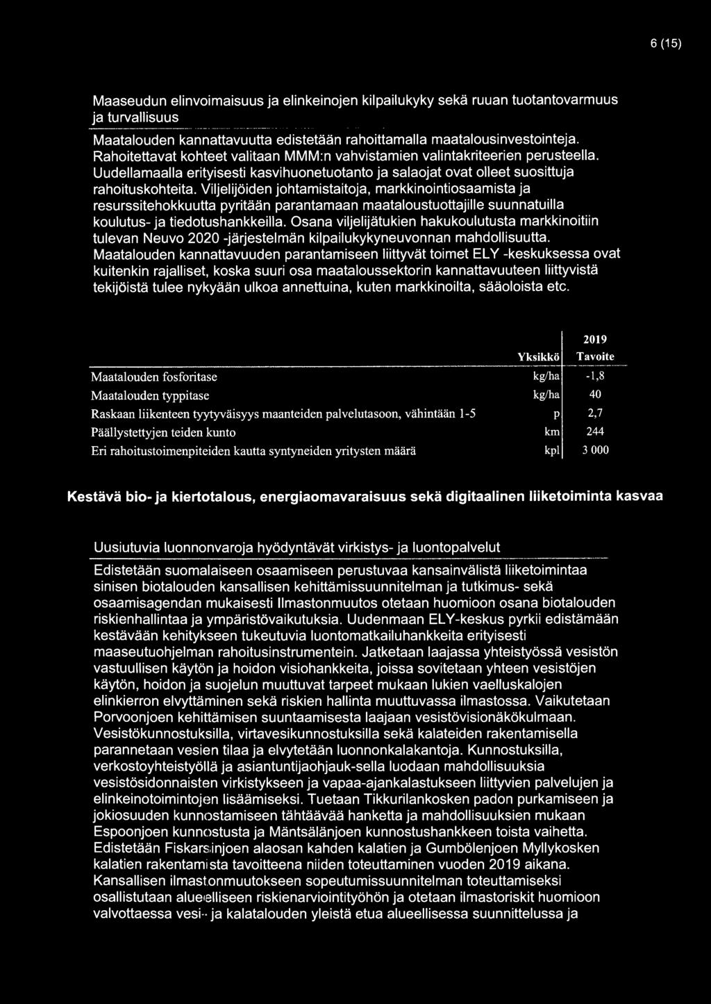 Viljelijöiden johtamistaitoja, markkinointiosaamista ja resurssitehokkuutta pyritään parantamaan maataloustuottajille suunnatuilla koulutus- ja tiedotushankkeilla.