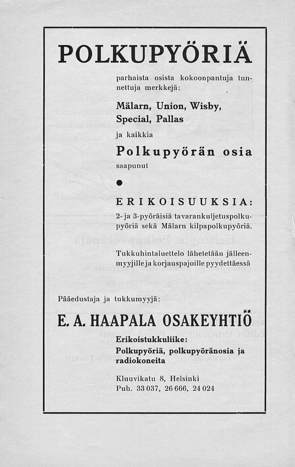 POLKUPYÖRIÄ parhaista osista kokoonpantuja tunnettuja merkkejä: Mälarn, Union, Wisby, Special, Pallas ja kaikkia Polkupyörän osia saapunut ERIKOISUUKS IA: 2-ja 3-pyöräisiä tavarankuljetuspolkupyöriä