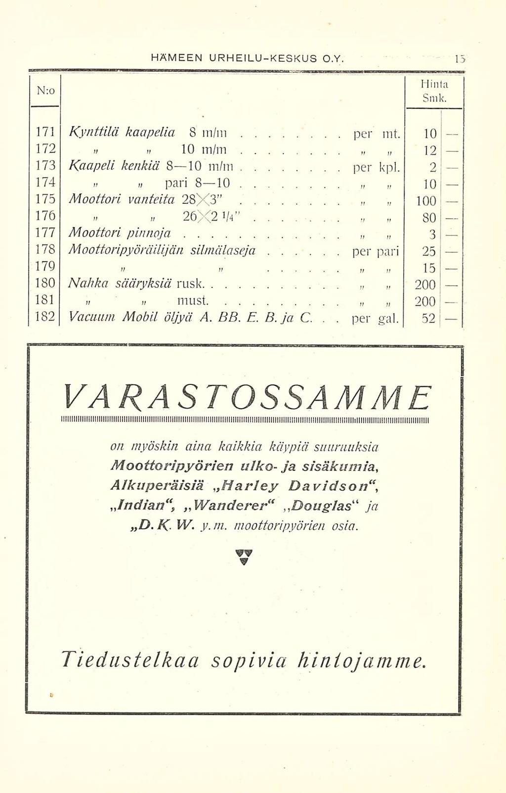 HAMEEN URHEILUKESKUS O.Y. Hinta ~ N: Smk. 171 Kynttilä kaapelia 8 m/m per mt. 10 172» 10 m/m 12 173 Kaapeli kenkiä B lo m/m per kpl.