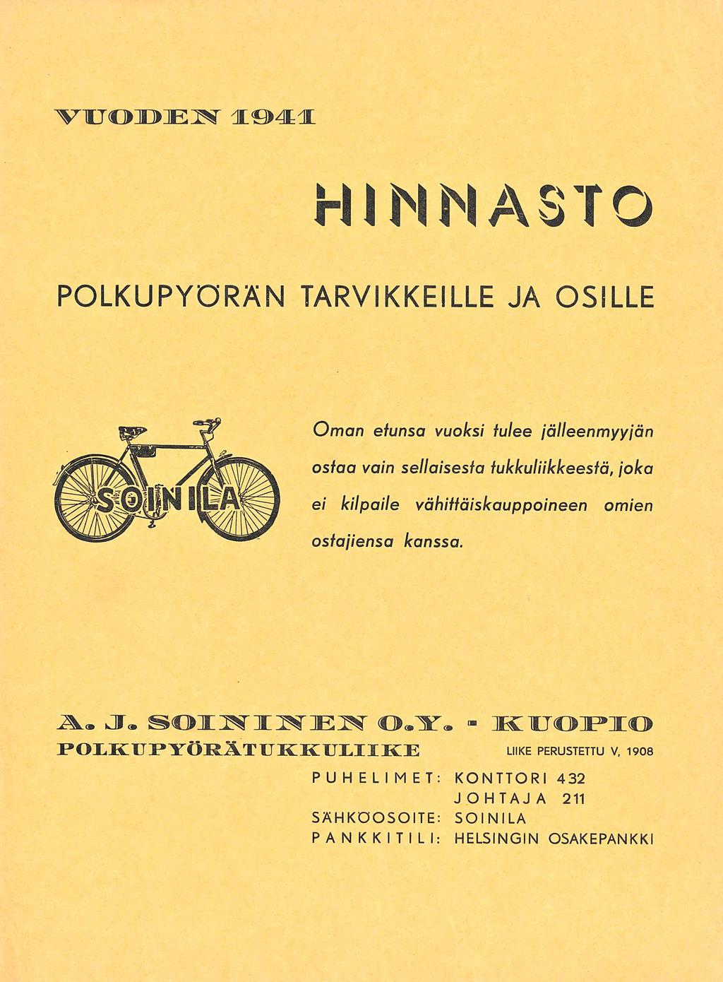 VUODEH 1941 HINNASTO POLKUPYÖRÄN TARVIKKEILLE JA OSILLE Oman etunsa vuoksi tulee jälleenmyyjän ostaa vain sellaisesta tukkuliikkeestä, joka ei kilpaile vähittäiskauppoineen