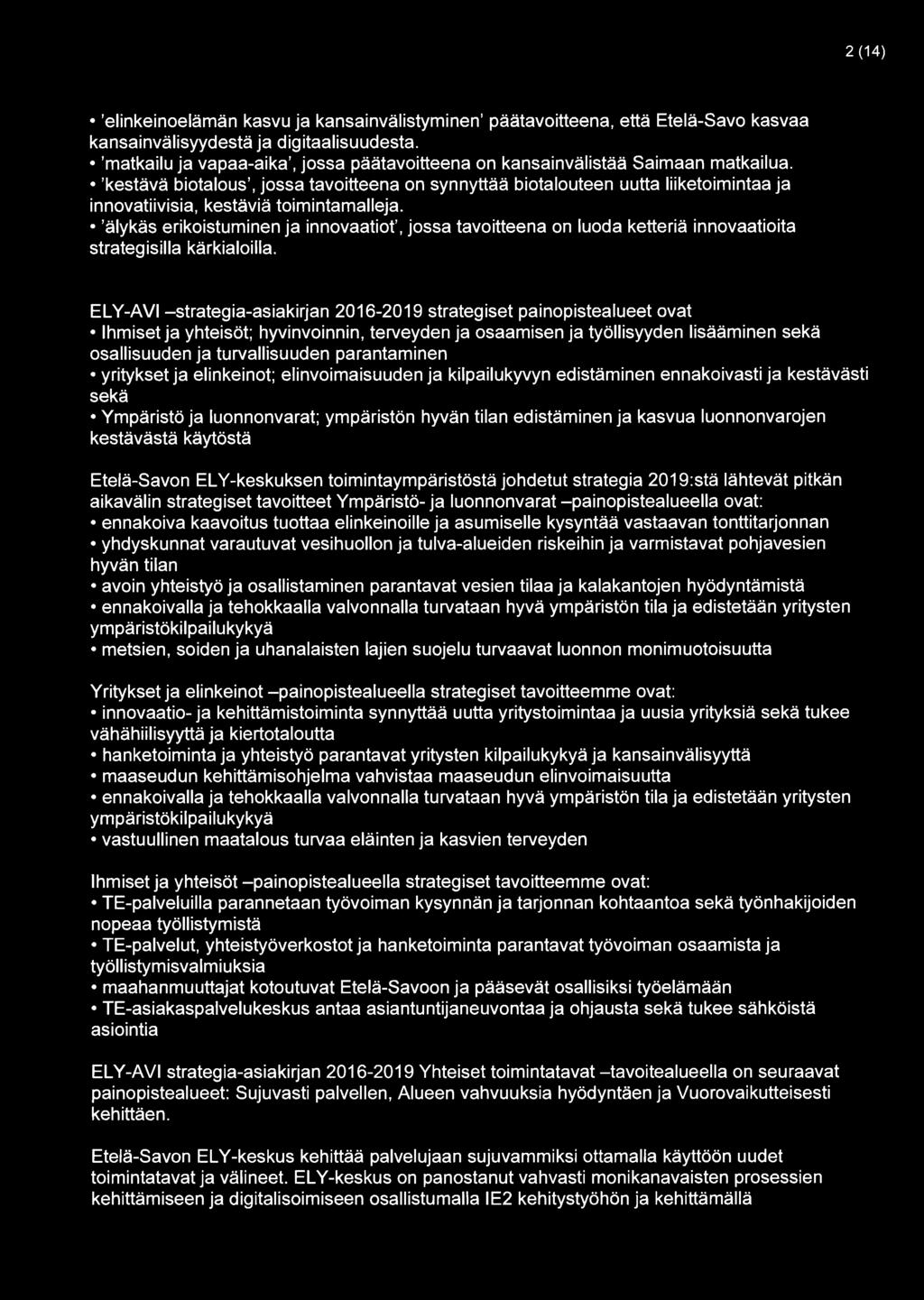 2(14) 'elinkeinoelämän kasvu ja kansainvälistyminen päätavoitteena, että Etelä-Savo kasvaa kansainvälisyydestä ja digitaalisuudesta.