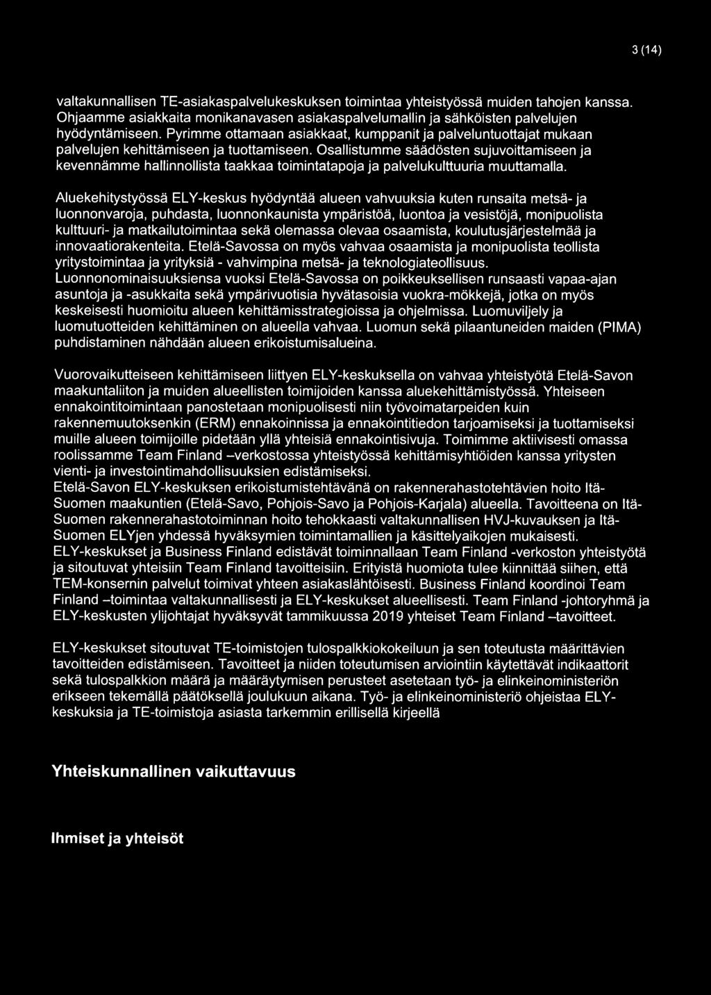 Osallistumme säädösten sujuvoittamiseen ja kevennämme hallinnollista taakkaa toimintatapoja ja palvelukulttuuria muuttamalla.