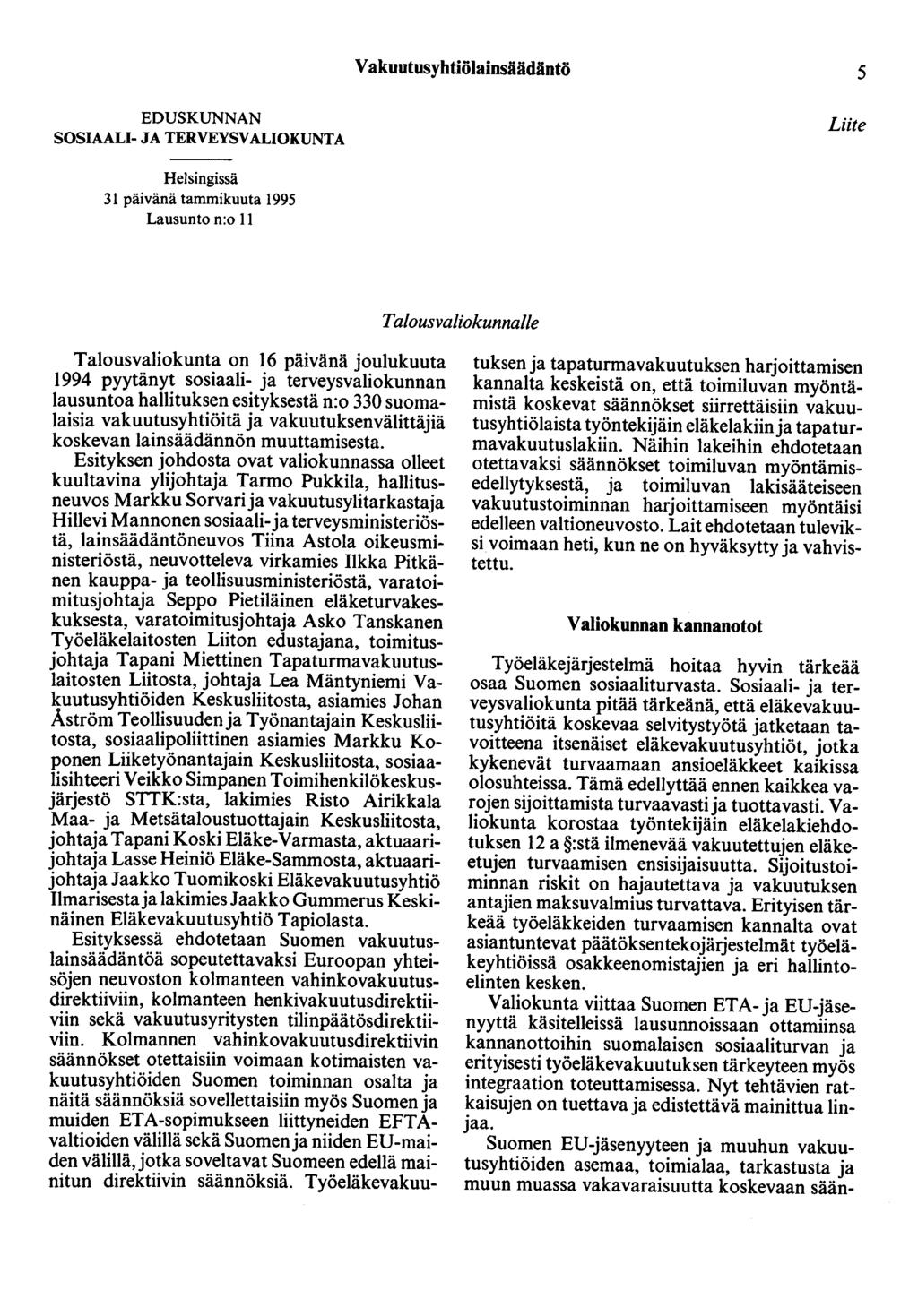 Vakuutusyhtiölainsäädäntö 5 EDUSKUNNAN SOSIAALI- JA TERVEYSVALIOKUNTA Liite Helsingissä 31 päivänä tammikuuta 1995 Lausunto n:o 11 Talousvaliokunnalle Talousvaliokunta on 16 päivänä joulukuuta 1994